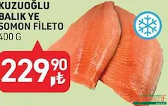 KUZUOĞLU BALIK YE SOMON FİLETO 400 G fiyat ve kampanya bilgisi